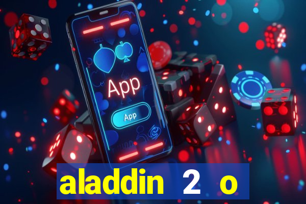 aladdin 2 o retorno de jafar filme completo dublado